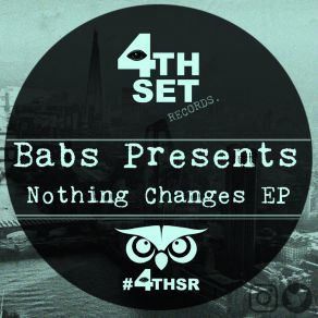 Download track Nothing Changes Babs Presents