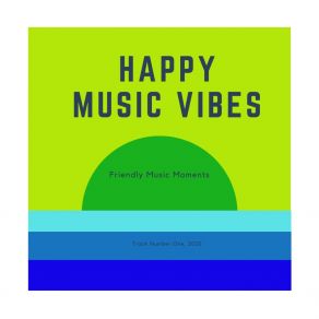 Download track Lets Have All Of Them Happy Music Vibes