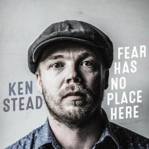 Download track Fear Has No Place Here Ken Stead