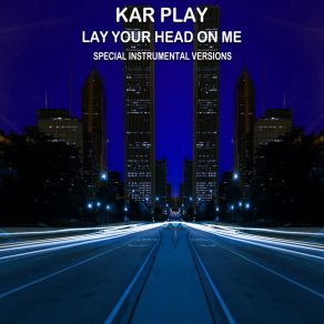 Download track Lay Your Head On Me (Extended Instrumental Mix) Kar PlayWork In Work