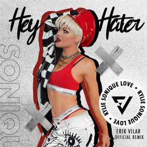 Download track Hey Hater Kylie Sonique LoveErik Vilar