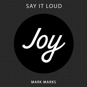 Download track Say It Loud Mark Marks