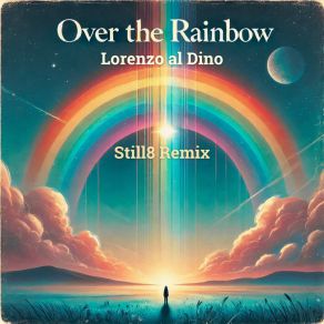 Download track Over The Rainbow (Still8 Extended Remix) Lorenzo Al DinoStill8