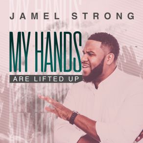 Download track My Hands Are Lifted Up Jamel Strong