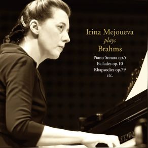 Download track 4 Ballades, Op. 10 No. 3 Intermezzo In B Minor Allegro Irina Mejoueva