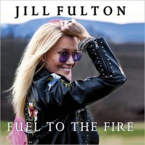 Download track Fuel To The Fire Jill Fulton