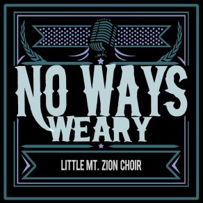 Download track No Ways Weary Little Mt. Zion Choir