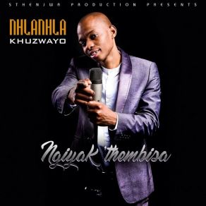 Download track Ngyakthembisa Remix Nhlanhla Khuzwayo