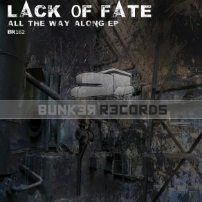 Download track All The Way Along Lack 0f Fate