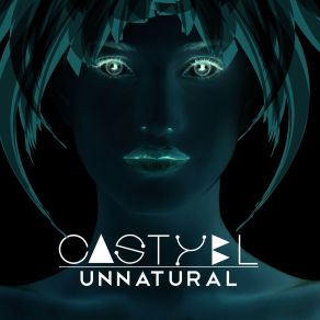 Download track Unnatural (Extended Version) Castyel