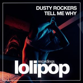 Download track Tell Me Why (Original Mix) Dusty Rockers