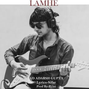 Download track Lamhe AD Adarsh Gupta