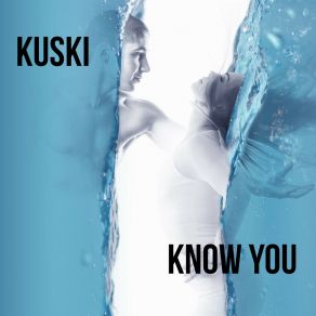 Download track Know You (Radio Edit) Kuski