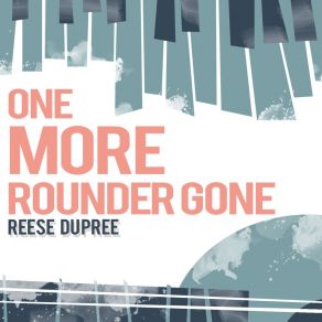 Download track One More Rounder Gone Reese Du Pree