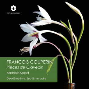 Download track Deuxième Livre, De Pièces De Clavecin, Ordre 7: No. 5, Les Amusemens Andrew Appel