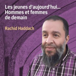 Download track Les Jeunes D'aujourd'hui, Hommes Et Femmes De Demain, Pt. 2 Rachid HaddachFemmes De Demain