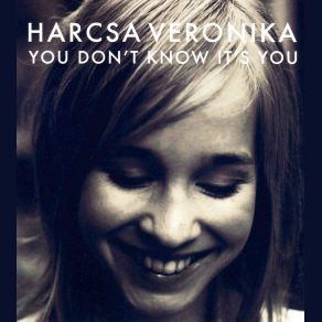 Download track All That You Say Harcsa Veronika