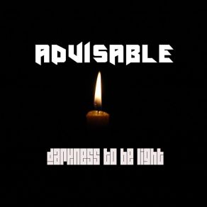 Download track Darkness To Be Light (Original Mix) Advisable