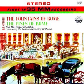 Download track The Fountains Of Rome III. The Sir Malcolm Sargent, London Symphony Orchestra