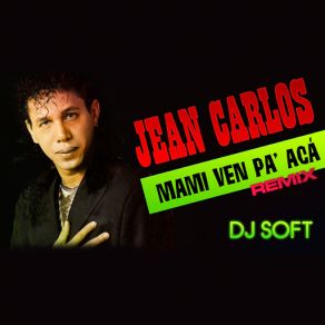 Download track Mami Ven Pa' Acá (Remix) Carlos Jean