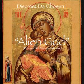 Download track Alien God Discreet Da Chosen 1