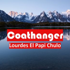 Download track Coathanger Lourdes El Papi Chulo