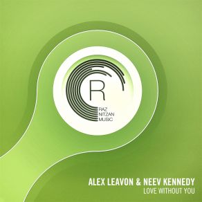 Download track Love Without You (Original Mix) Neev Kennedy, Alex Leavon