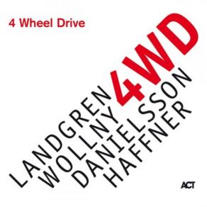 Download track 4Wd Nils Landgren, Lars Danielsson, Michael Wollny, Wolfgang Haffner