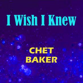 Download track You Don't Know What Love Is Chet Baker