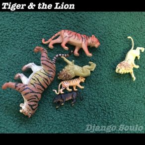 Download track Tiger & The Lion Django Soulo