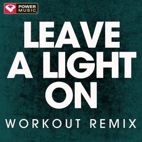 Download track Leave A Light On (Workout Remix) Power Music Workout