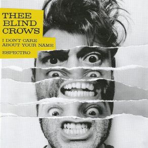 Download track I Don't Care About Your Name Thee Blind Crows