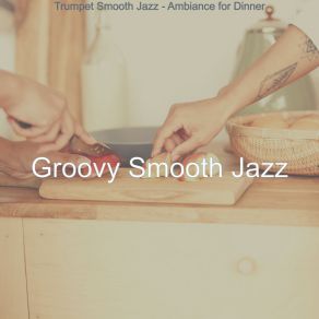 Download track Pulsating Ambiance For Dinner Parties Groovy Smooth Jazz