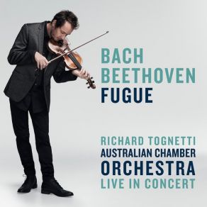 Download track Beethoven: String Quartet In B Flat, Op. 130 - 1. Adagio Ma Non Troppo - Allegro (Live In Sydney / 2016) Richard Tognetti, Australian Chamber Orchestra