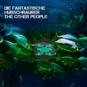 Download track The Other People (Elekplunkinkantk Remix) Die Fantastische HubschrauberElekplunkinkantk