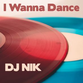 Download track I Wanna Dance (Instrumental Version) DJ Nik