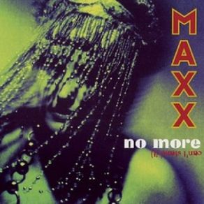 Download track No More (I Can't Stand It) (Hot Mix) The Maxx