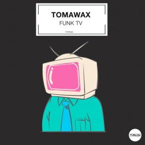 Download track Funk TV (Original Mix) Tomawax