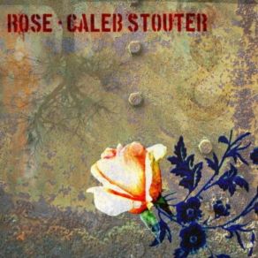 Download track Rose (Reprise) Caleb Stouter