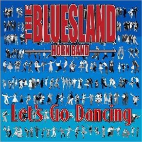 Download track Let's Go Dancing The Bluesland Horn Band