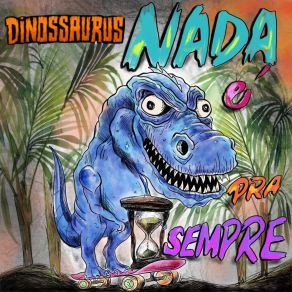 Download track Nada É Pra Sempre Dinossaurus