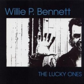 Download track The Lucky Ones Willie P. Bennett