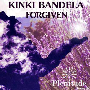 Download track Forgiven (Original Mix) Kinki Bandela