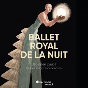 Download track QuatriÃ¨me Partie Du Ballet Royal De La Nuict; IV. EntrÃ©e - Le Sone Du Sanguin Â 2e Air Pour Les Mesmes Â 3e Air Pour Les Mesmes Ensemble Correspondances, Sebastien Dauce