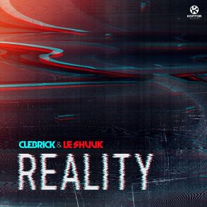 Download track Reality (Radio Cut) Le Shuuk, Cuebrick