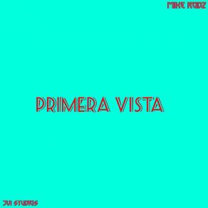 Download track Primera Vista Mike Rodz