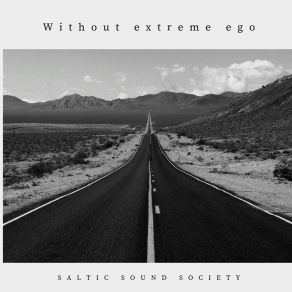 Download track Without Extreme Ego Saltic Sound Society