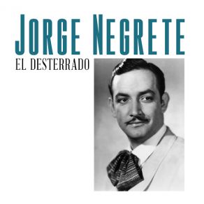 Download track El Desterrado Jorge Negrete