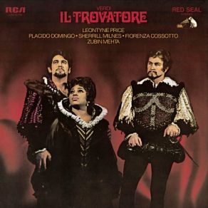 Download track Il Trovatore: Act I: Scene 1: All'erta, All'erta! Plácido Domingo, Leontyne Price, New Philharmonia Orchestra, Sherrill Milnes, Fiorenza Cossotto, Elizabeth Bainbridge, Zubin Mehta, Bonaldo Giaiotti, Stanley Riley, Neilson Taylor, Ryland Davie, LLeontyne Price