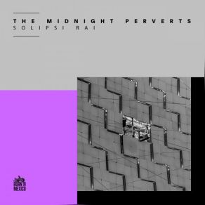 Download track Solipsi Rai (Another Self Revision) The Midnight Perverts